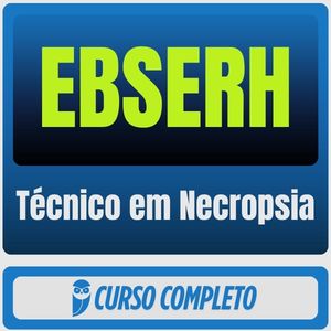 EBSERH (Técnico em Necropsia) Pacote Completo
