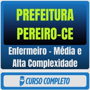 Prefeitura de Pereiro-CE (Enfermeiro - Média e Alta Complexidade) Pós-Edital - 2026