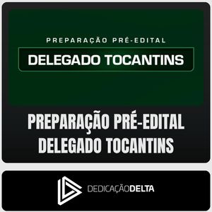PC-TO - Delegado (Dedicação Delta) Pré-Edital