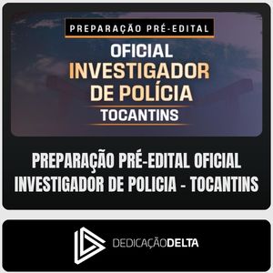 PC-TO - Oficial Investigador (Dedicação Delta) Pré-Edital