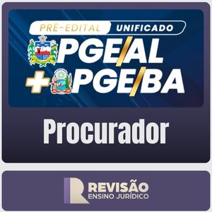 PGE-AL + PGE-BA - Unificado (Revisão Ensino Jurídico) Pré-Edital