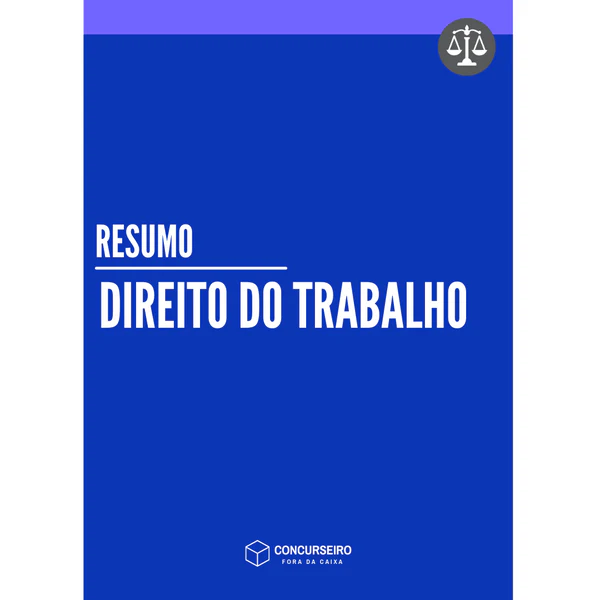 Resumo de Direito do Trabalho para concursos Concurseiro Fora da Caixa