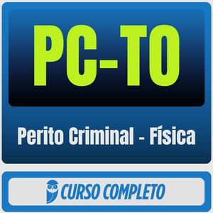 PC-TO (Perito Criminal - Física) Pacote Completo