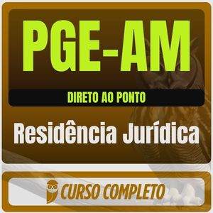 PGE-AM (Residência Jurídica) Direto ao Ponto - Pós-Edital - 2026