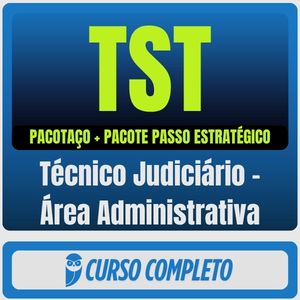 TST (Técnico Judiciário - Área Administrativa) Pacotaço - Pacote Teórico + Pacote Passo Estratégico