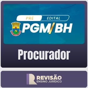 PGM-BH - Procurador Municipal (Revisão Ensino Jurídico) Pré-Edital