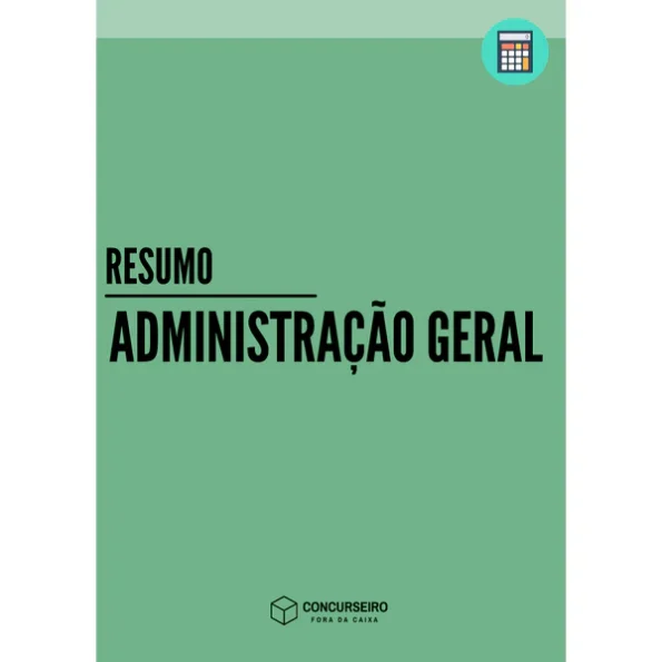 Resumo de Administração Geral para concursos Concurseiro Fora da Caixa