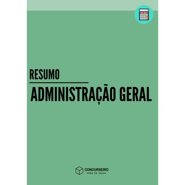 Resumo de Administração Geral para concursos Concurseiro Fora da Caixa
