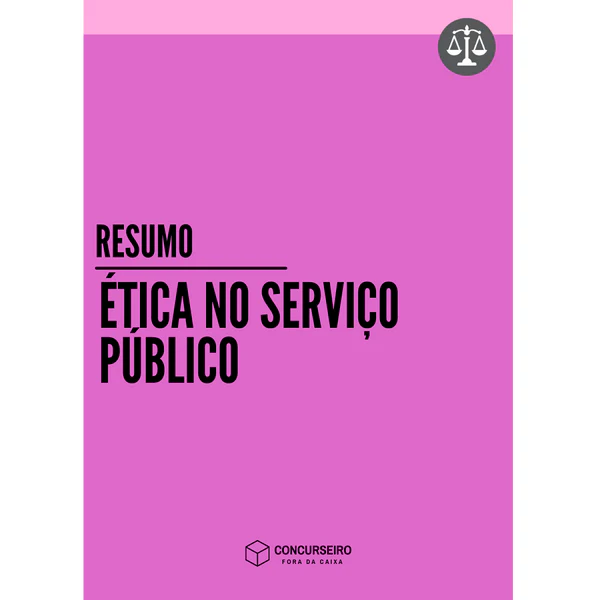 Resumo Ética no Serviço Público Concurseiro Fora da Caixa para concursos