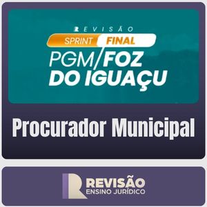 PGM Foz do Iguaçu-PR (Procurador) Revisão Sprint Final - Revisão Ensino Jurídico - Pós-Edital - 2026 - Rateio de Curso