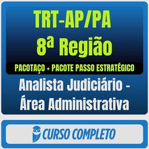 TRT-AP/PA 8ª Região (Analista Judiciário - Área Administrativa) Pacotaço - Pacote Teórico + Pacote Passo Estratégico -