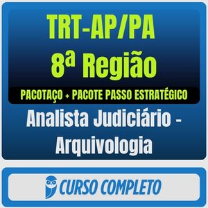 TRT-AP/PA 8ª Região (Analista Judiciário - Arquivologia) Pacotaço - Pacote Teórico + Pacote Passo Estratégico - Rateio