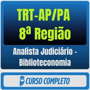 Curso TRT AP/PA 8ª Região Analista Judiciário Biblioteconomia pacote completo