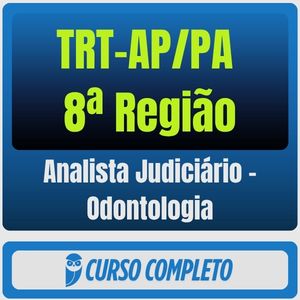 Curso TRT AP PA 8ª Região Analista Judiciário Odontologia pacote completo