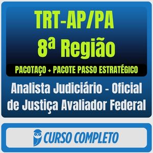 TRT-AP/PA 8ª Região (Analista Judiciário - Oficial de Justiça Avaliador Federal) Pacotaço - Pacote Teórico + Pacote Pas