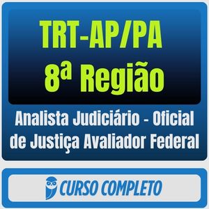TRT-AP/PA 8ª Região (Analista Judiciário - Oficial de Justiça Avaliador Federal) Pacote Completo - Rateio de Curso | Ra
