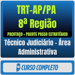 TRT-AP/PA 8ª Região (Técnico Judiciário - Área Administrativa) Pacotaço - Pacote Teórico + Pacote Passo Estratégico - R