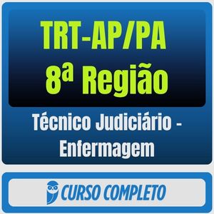 Curso TRT AP PA 8ª Região Técnico Judiciário Enfermagem pacote completo
