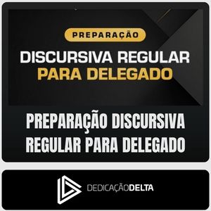 Preparação Discursiva Regular (Delegado) Dedicação Delta - Rateio de Curso | Rateio Concursos | Melhor Site de Rateio d