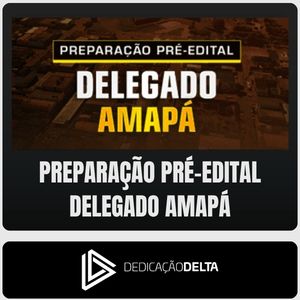 PC-AP (Delegado) Dedicação Delta - Pré-Edital - 2026 - Rateio de Curso | Rateio Concursos | Melhor Site de Rateio de Cu