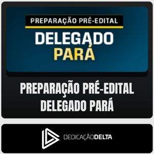 PC-PA (Delegado) Dedicação Delta - Pré-Edital - 2026 - Rateio de Curso | Rateio Concursos | Melhor Site de Rateio de Cu