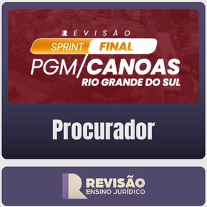 PGM-CANOAS/RS (Procurador) Sprint Final - Revisão Ensino Jurídico - Pós-Edital - 2026 - Rateio de Curso | Rateio Concur