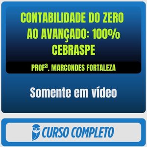 Contabilidade do Zero ao Avançado: 100% Cebraspe - Somente em vídeo (Prof. Marcondes Fortaleza)