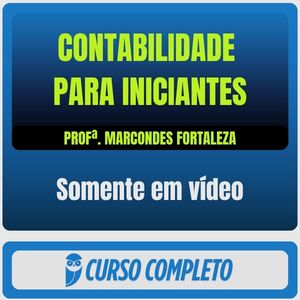 Contabilidade para Iniciantes (Prof. Marcondes Fortaleza) - Somente em Vídeo