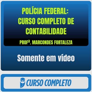 Polícia Federal: Curso Completo de Contabilidade - Marcondes Fortaleza (Somente em Vídeo)
