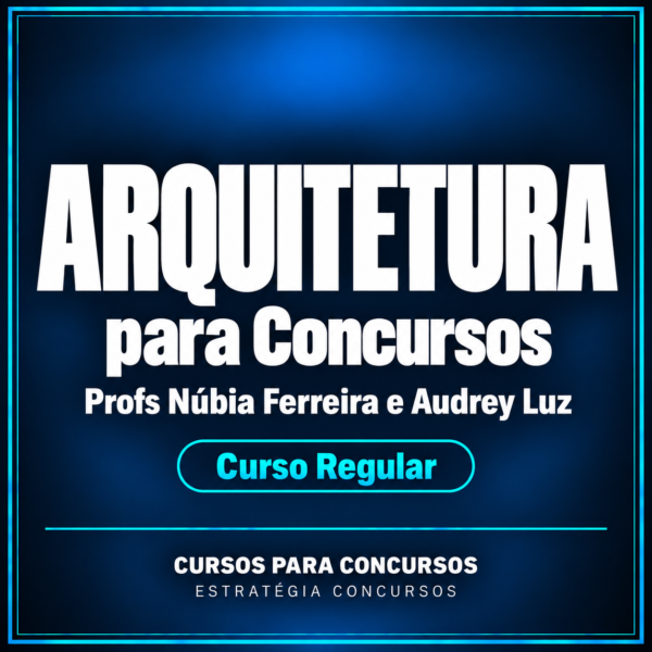 Arquitetura para Concursos - Curso Regular (Profs Núbia Ferreira e Audrey Luz)