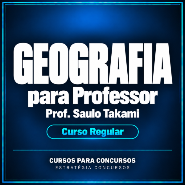Curso Regular para Professor de Geografia (Prof. Saulo Takami)