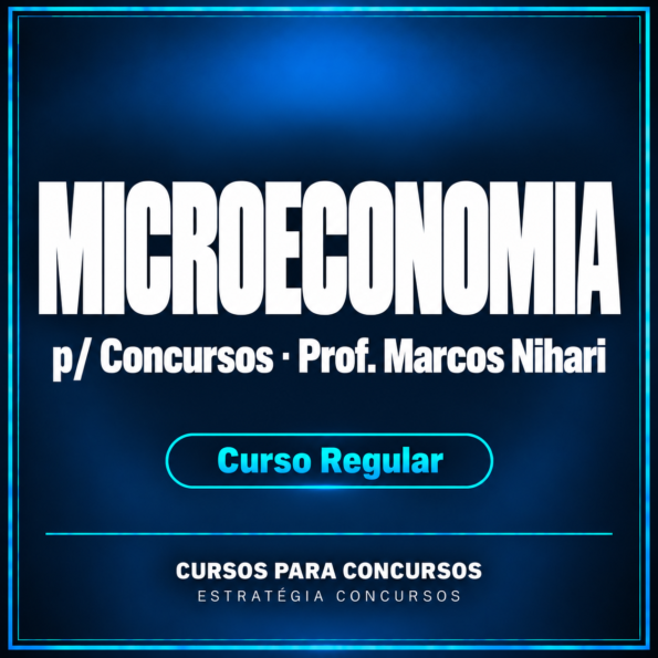 Microeconomia p/ Concursos - Curso Regular - (Prof. Marcos Nihari)