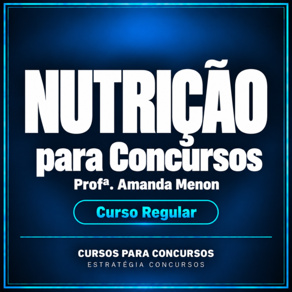 Curso Regular de Nutrição para Concursos (Profª Amanda Menon)