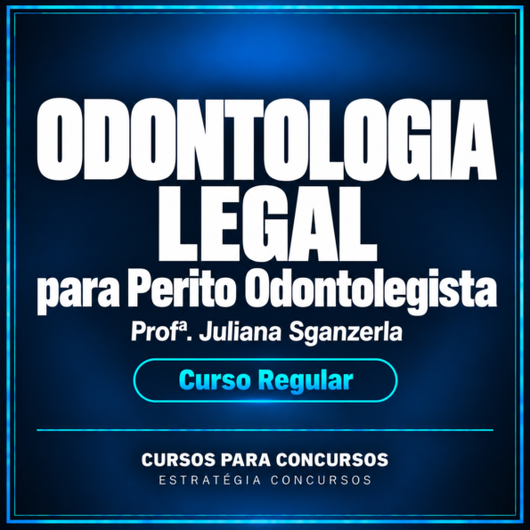 Curso Regular de Odontologia Legal para Perito Odontolegista (Profª Juliana Sganzerla)