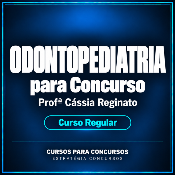 Curso de Odontopediatria para Concursos - Curso Regular (Profª Cássia Reginato)