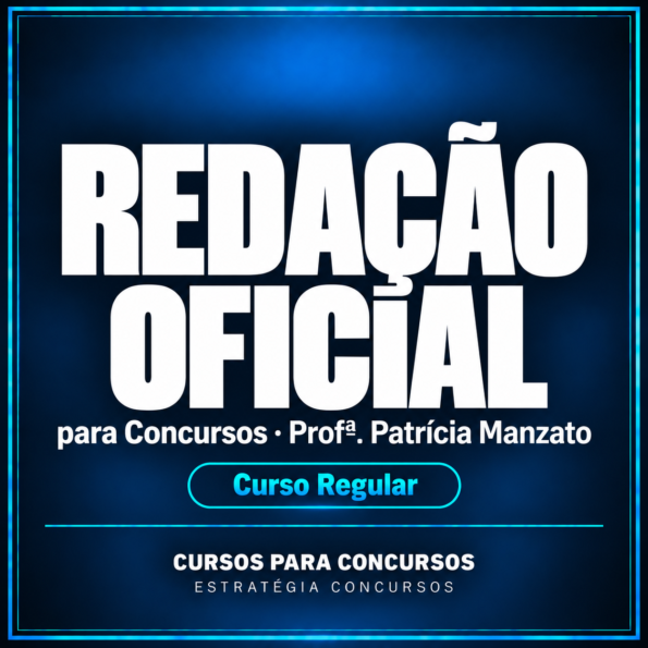 Redação Oficial para Concursos - Curso Regular (Profª. Patrícia Manzato)