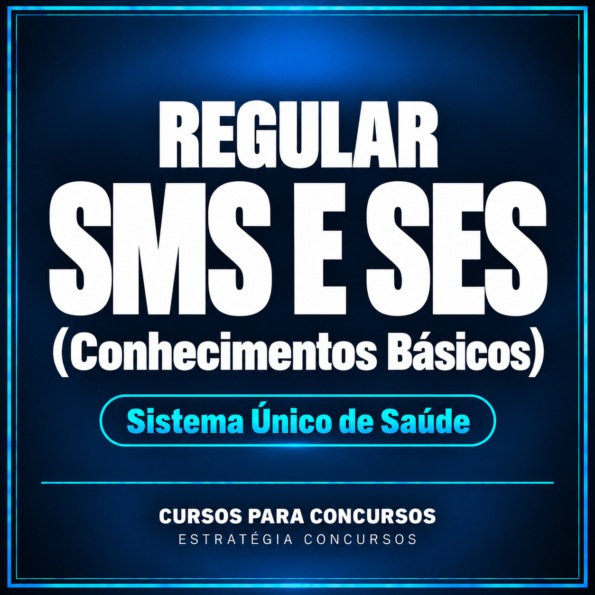Regular SMS e SES (Conhecimentos Básicos) Sistema Único de Saúde
