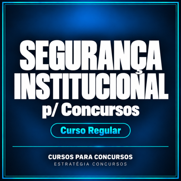 Segurança Institucional p/ Concursos - Curso Regular