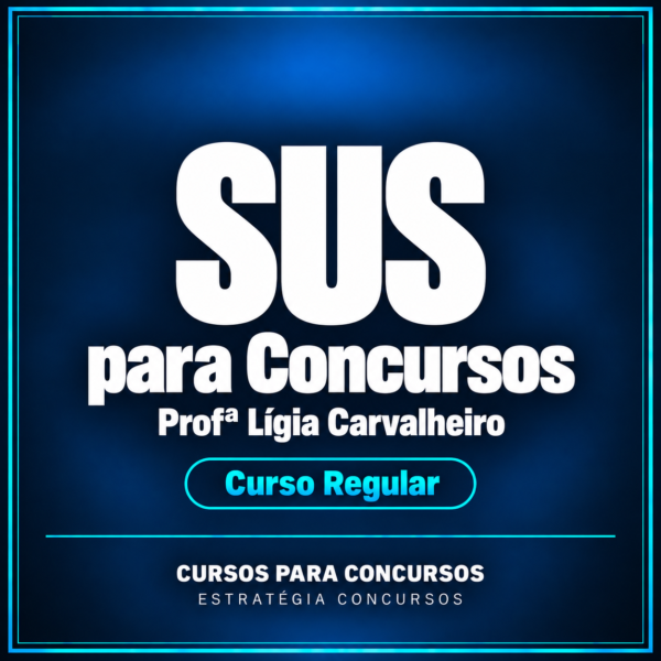 SUS para Concursos - Curso Regular (Profª Lígia Carvalheiro)