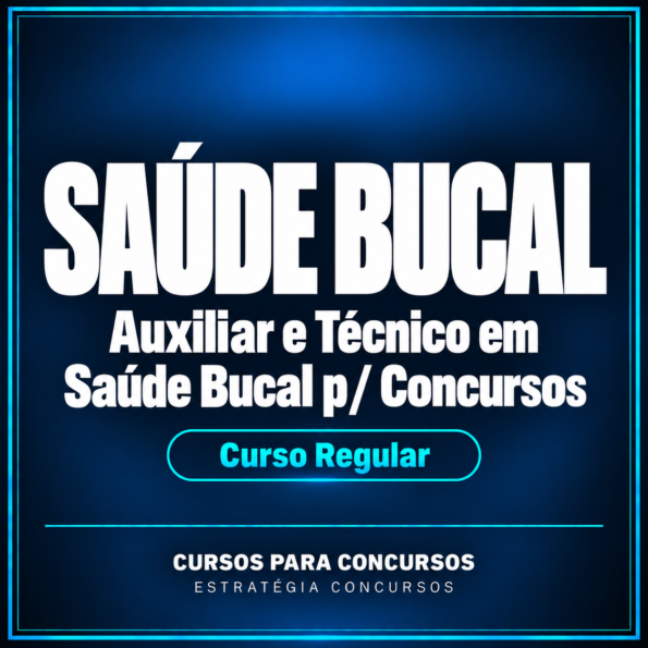 Curso Regular de Auxiliar e Técnico em Saúde Bucal p/ Concursos