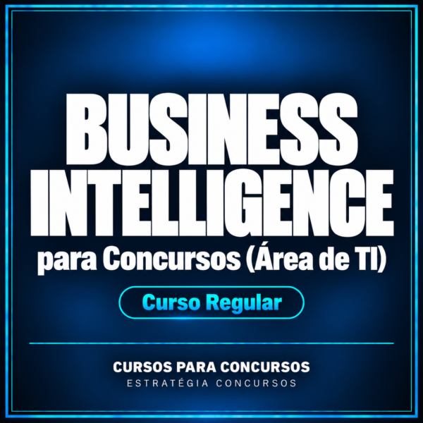 Business Intelligence para Concursos (Área de TI) - Curso Regular