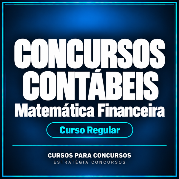 Concursos Contábeis - Matemática Financeira - Curso Regular