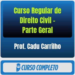 Curso Regular de Direito Civil - Parte Geral (Prof. Cadu Carrilho)
