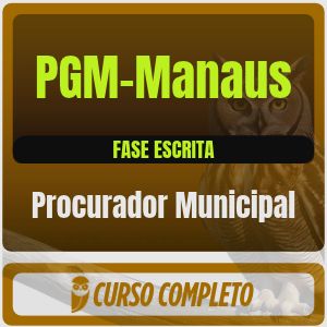PGM-Manaus (Procurador Municipal) Curso para Fase Escrita - 2026 (Pós-Edital)