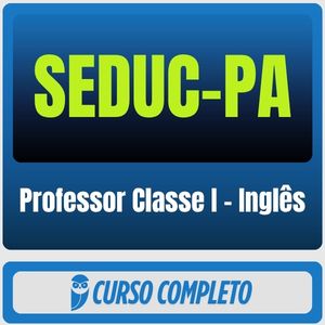 SEDUC-PA (Professor Classe I - Inglês) Pacote - 2026 (Pós-Edital)