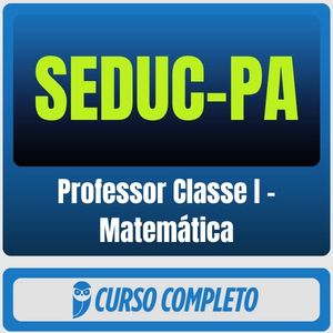 SEDUC-PA (Professor Classe I - Matemática) Pacote - 2026 (Pós-Edital)