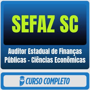 SEFAZ SC - Secretaria de Estado da Fazenda de Santa Catarina - Auditor Estadual de Finanças Públicas - Ciências Econômicas (Pós-Edital)