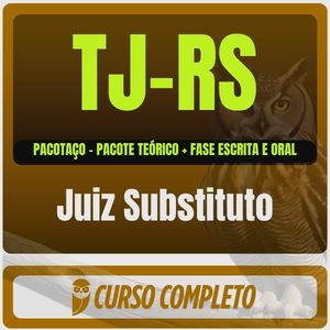TJ-RS (Juiz Substituto) Pacotaço - Pacote Teórico + Cursos para Fase Escrita e Fase Oral - 2026 (Pós-Edital) - Lote Único