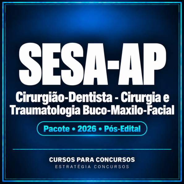 Pacote para SESA-AP (Cirurgião-Dentista - Cirurgia e Traumatologia Buco-Maxilo-Facial) 2026 (Pós-Edital)