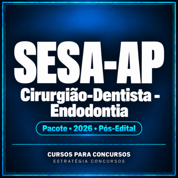 Pacote para SESA-AP (Cirurgião-Dentista - Endodontia) 2026 (Pós-Edital)